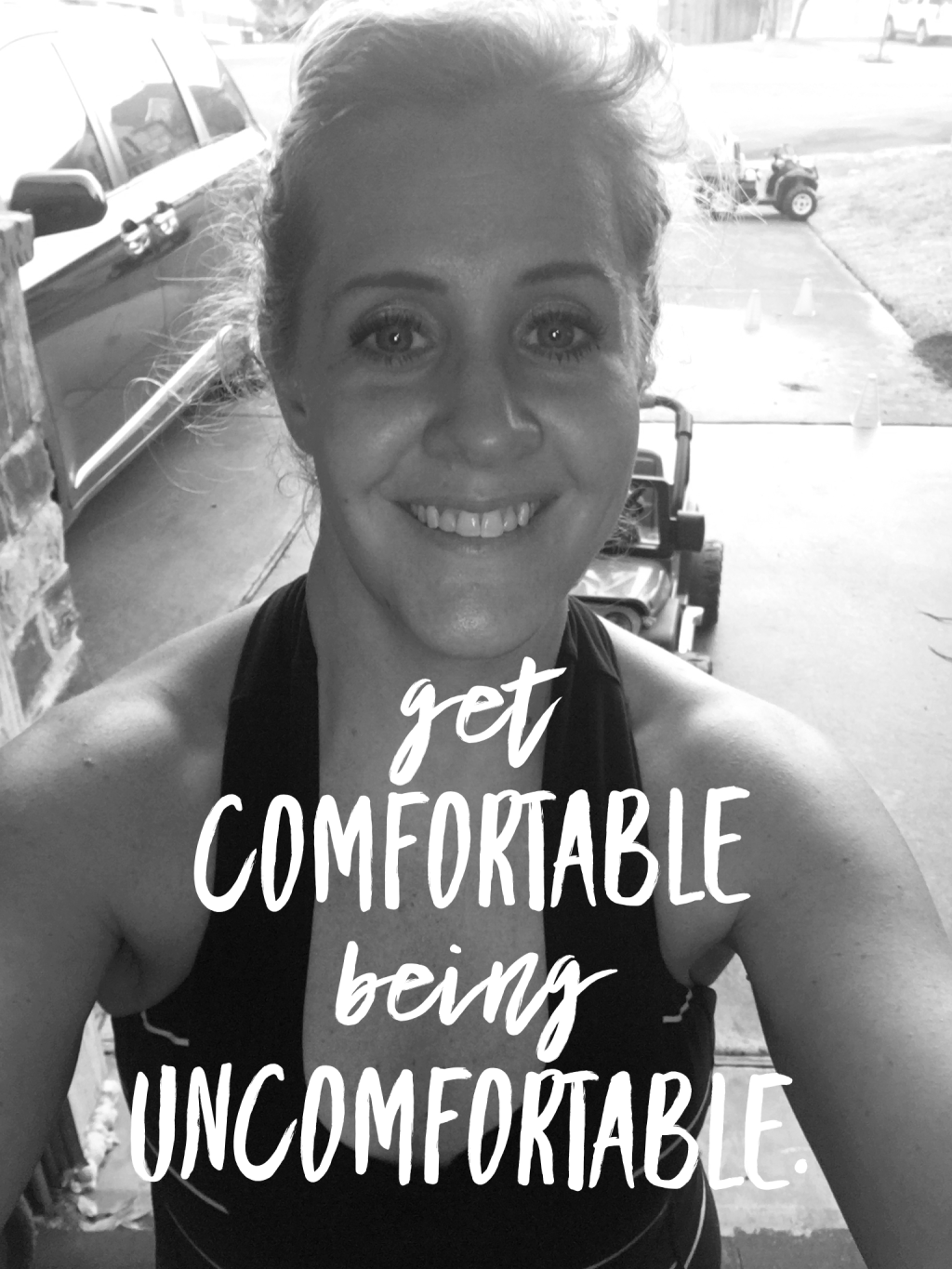Get Comfortable Being Uncomfortable